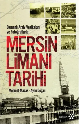 Mersin Limanı Tarihi; Osmanlı Arşiv Vesikaları ve Fotoğraflarla