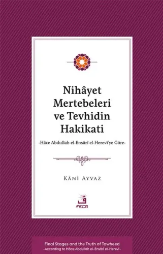 Nihâyet Mertebeleri ve Tevhidin Hakikati;Hâce Abdullah el-Ensârî el- Herevî’ye Göre