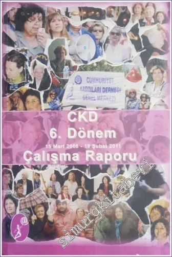 CKD Cumhuriyet Kadınları Derneği  6. Dönem (15 Mart 2008 - 19 Şubat 2011)  Çalışma Raporu -        2011