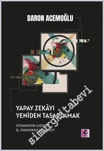 Yapay Zekayı Yeniden Tasarlamak : Otomasyon Çağında İş, Demokrasi ve Adalet -         2022