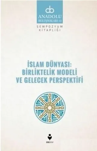 İslam Dünyası: Birliltelik Modeli ve Gelecek Perspektifi