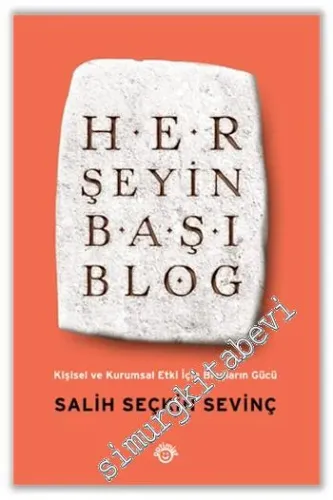 Her Şeyin Başı Blog: Kişisel ve Kurumsal Etki İçin Blogların Gücü -