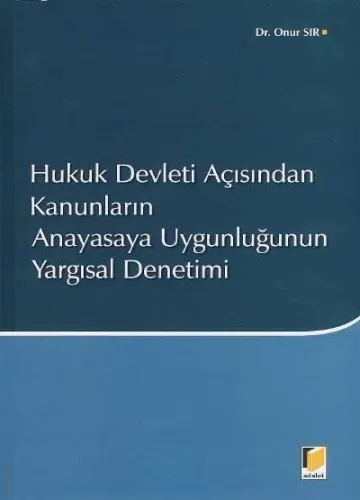 Hukuk Devleti Açısından Kanunların Anayasaya Uygunluğunun Yargısal Denetimi