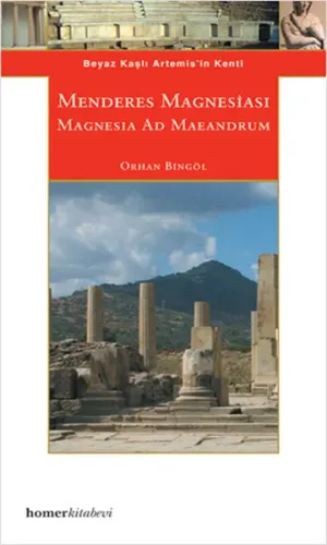 Menderes Magnesiası - Magnesia Ad Maeandrum; Beyaz Kaşlı Artemis'in Kenti