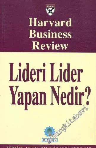 Lideri Lider Yapan Nedir: Harvard Business Review Dergisinden Seçmeler -        2002