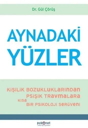 Aynadaki Yüzler; Kişilik Bozukluklarından Psişik Travmalara Kısa bir Psikoloji Serüveni