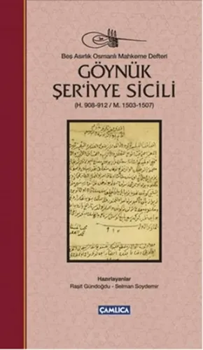 Göynük Şer'iyye Sicili H. 908-912/ m. 1503-1507 Beş Asırlık Osmanlı Mahkeme Defteri (Tıpkıbasım ile birlikte)