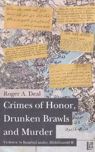 Crimes of Honor, Drunken Brawls and Murder: Violence in Istanbul under Abdülhamid II