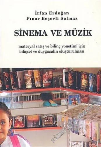 Sinema ve Müzik: Materyal Satış ve Bilinç Yönetimi İçin Bilişsel ve Duygusalın Oluşturulması -        2005