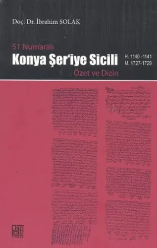 51 Numaralı Konya Şer'iye Sicili; Özet ve Dizin