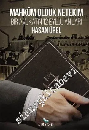 Mahkûm Olduk Netekim: Bir Avukatın 12 Eylül Anıları -