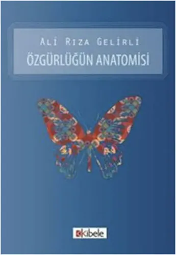 Özgürlüğün Anatomisi Ali Rıza Gelirli