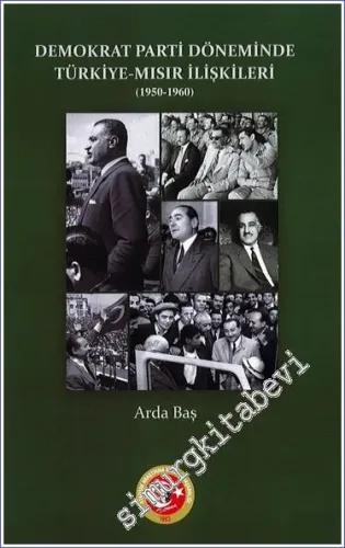 Demokrat Parti Döneminde Türkiye Mısır İlişkileri (1950 - 1960) -         2023