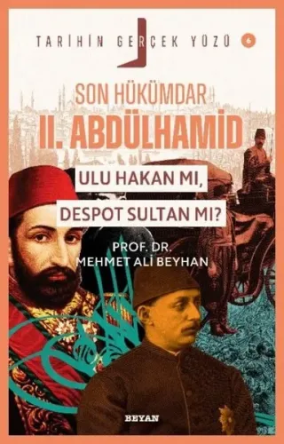 Son Hükümdar II. Abdülhamid;  Ulu Hakan mı, Despot Sultan mı?;Tarihin Gerçek Yüzü - 6