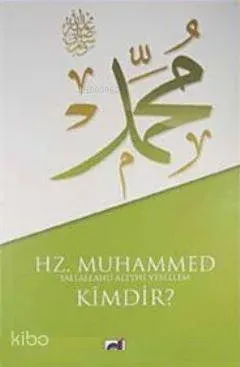 Hz. Muhammed (s.a.v.) Kimdir?