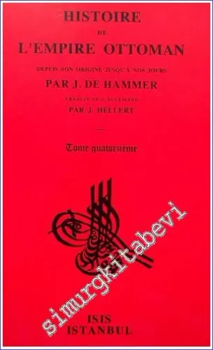 Histoire de L'Empire Ottoman Depuis Son Origine Jusqu'a Nos Jours: Tome Quatorzième (1718 - 1739) : Depuis le traité de Passarowitz jusqu'à la paix de Belgrade -         2000