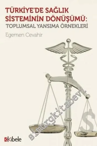Türkiye'de Sağlık Sisteminin Dönüşümü: Toplumsal Yansıma Örnekleri -        2016
