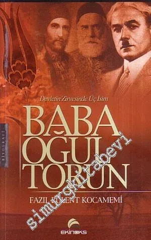 Baba, Oğul, Torun: Devletin Zirvesinde Üç İsim: Abdurrahman Sami Paşa, Abdüllatif Suphi Paşa ve Hamdullah Suphi Tanrıöver -         2009