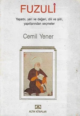 Fuzuli Yaşamı, Yeri ve Değeri, Dili ve Şiiri Yapıtlarından Seçmeler