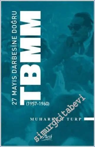 27 Mayıs Darbesine Doğru TBMM (1957-1960) -         2022