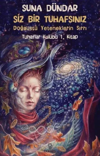 Siz Bir Tuhafsınız - Tuhaflar Kulübü 1. Kitap; Doğaüstü Yeteneklerin Sırrı