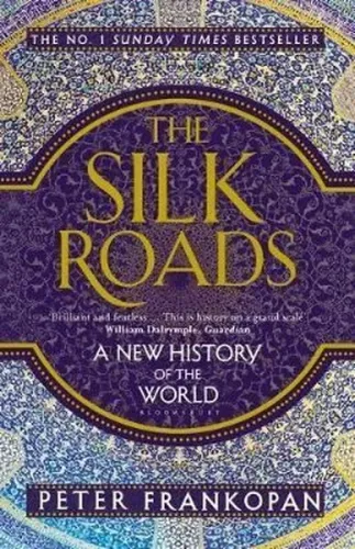 The Silk Roads; A New History of the World