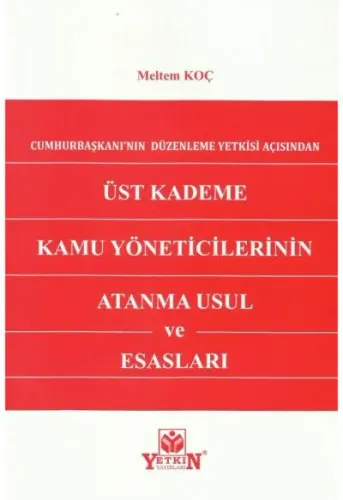 Üst Kademe Kamu Yöneticilerinin Atanma Usul ve Esasları