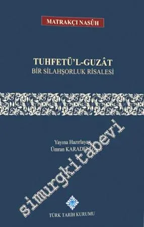 Tuhfetü'l - Guzat Bir Silahşorluk Risalesi -
