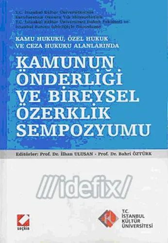 Kamunun Önderliği ve Bireysel Özerklik Sempozyumu; Kamu Hukuku, Özel Hukuk ve Ceza Hukuku Alanlarında