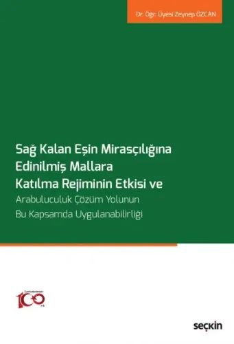Sağ Kalan Eşin Mirasçılığına Edinilmiş Mallara Katılma Rejiminin Etkisi ve Arabuluculuk Çözüm Yolunun Bu Kapsamda Uygulanabilirliği