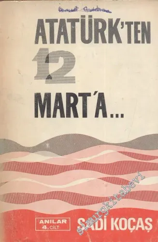 Atatürk'ten 12 Mart'a Anılar Cilt: 4 -