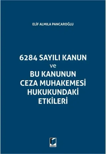 6284 Sayılı Kanun ve Bu Kanunun Ceza Muhakemesi Hukukundaki Etikleri