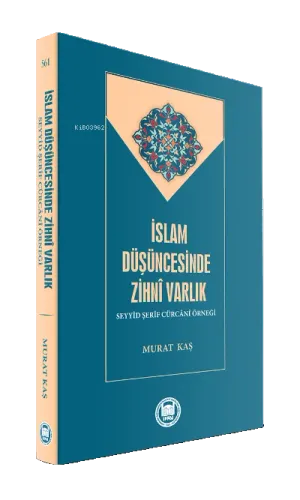 İslam Düşüncesinde Zihni Varlık Seyyid Şerîf Cürcani Örneği
