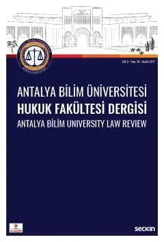 Antalya Bilim Üniversitesi Hukuk Fakültesi Dergisi Cilt: 5 – Sayı: 10 