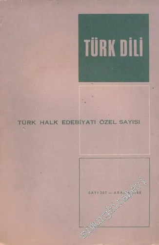 Türk Dili Aylık Dil ve Edebiyat Dergisi, Türk Halk Edebiyatı Özel Sayısı - Sayı: 207  Cilt: 19    Aralık 1968