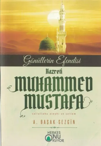 Gönüllerin Efendisi Hazreti Muhammed Mustafa (s.a.v.)