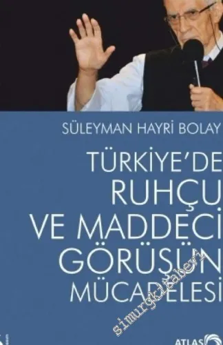 Türkiye'de Ruhçu ve Maddeci Görüşün Mücadelesi -         2018