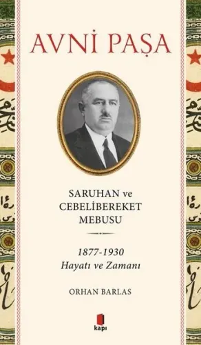 Saruhan ve Cebelibereket Mebusu 1877-1930 Hayatı ve Zamanı