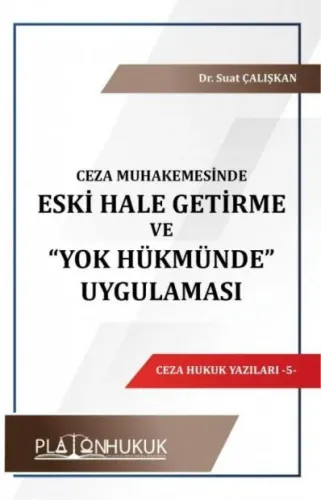 Ceza Muhakemesinde Eski Hale Getirme ve Yok Hükmünde Uygulaması