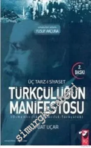 Üç Tarz-ı Siyaset Türkçülüğün Manifestosu : Osmanlıcılık - islamcılık - Türkçülük : Unutulan Adam Yusuf Akçura -        2009