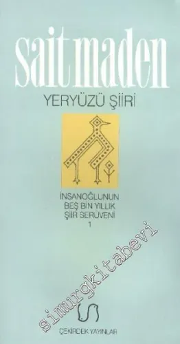 Yeryüzü Şiiri: İnsanoğlunun Beş Bin Yıllık Şiir Seriveni 1 -        1998