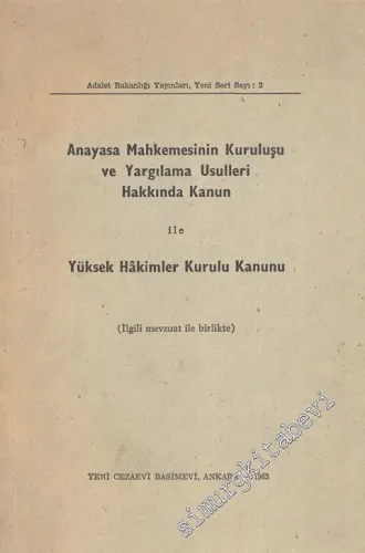 Anayasa Mahkemesinin Kuruluşu ve Yargılama Usulleri Hakkında Kanun ile Yüksek Hakimler Kurulu Kanunu ( İlgili Mevzuat İle Birlikte ) -
