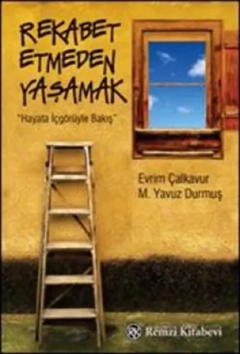 Rekabet Etmeden Yaşamak; Hayata İçgörüyle Bakış