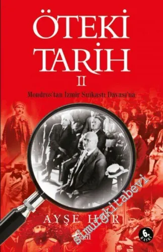 Öteki Tarih 2: Mondros'tan İzmir Suikastı Davası'na -