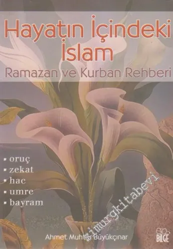 Hayatın İçindeki İslâm: Ramazan ve Kurban Rehberi -