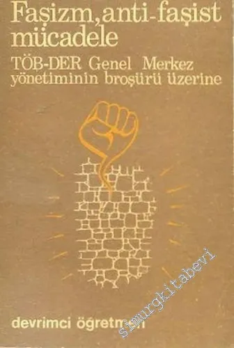 Faşizm, Anti - Faşist Mücadele: TÖB - DER Genel Merkez Yönetiminin Broşürü Üzerine -        1977