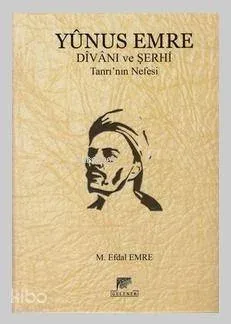 Yunus Emre Divanı ve Şerhi; Tanrı'nın Nefesi