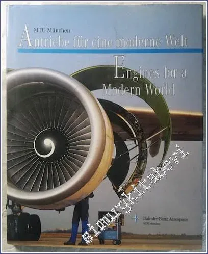 MTU - Antriebe für eine Moderne Welt : Die MTU Stellt Sich vor : Menschen Technik Umfeld = Engines for a Modern World : MTU Presents itself : People Technology Environment -