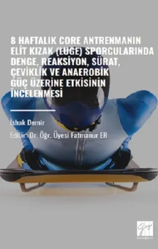 8 Haftalık Core Antrenmanın Elit Kızak (Luge)Sporcularında Denge,Reaks