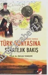 Bugünden Yarına Türk Dünyasına Stratejik Bir Bakış -